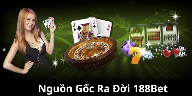 Nguồn gốc ra đời 188Bet